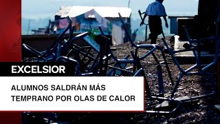 Por ola de calor alumnos de kínder y primaria saldrán a las 11 de la mañana