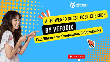 AI-Powered Guest Post Checker by Vefogix: Find Where Your Competitors Get Backlinks