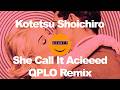 Kotetsu Shoichiro - She Call It Acieeed (QPLO Remix)