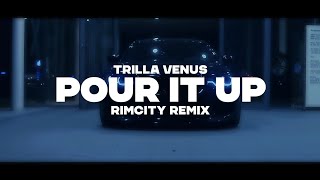 Trilla Venus - Pour It Up (NOTFUN Remix) [Bass Boosted]