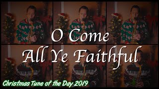 O Come All Ye Faithful (Take 6 Sax Cover) | Christmas Tune of the Day 2019 Day 5