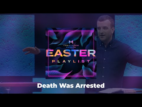 Easter Playlist: Death Was Arrested