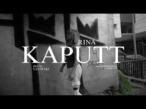 KAPUTT - RINA (Prod. by KerimBaba x LKBeatz) [Official Video]