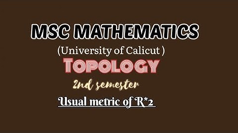 MSC MATHEMATICS | Calicut university | Topology | Module 1| Usual metric of plane