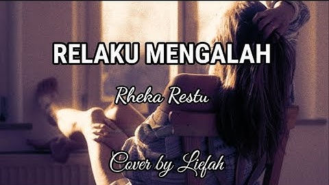 Relaku Mengalah - Rheka Restu | Cover by Liefah