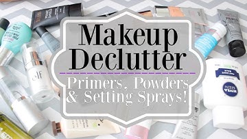 Makeup Declutter 2017 | Primers, Powders & Setting Sprays!