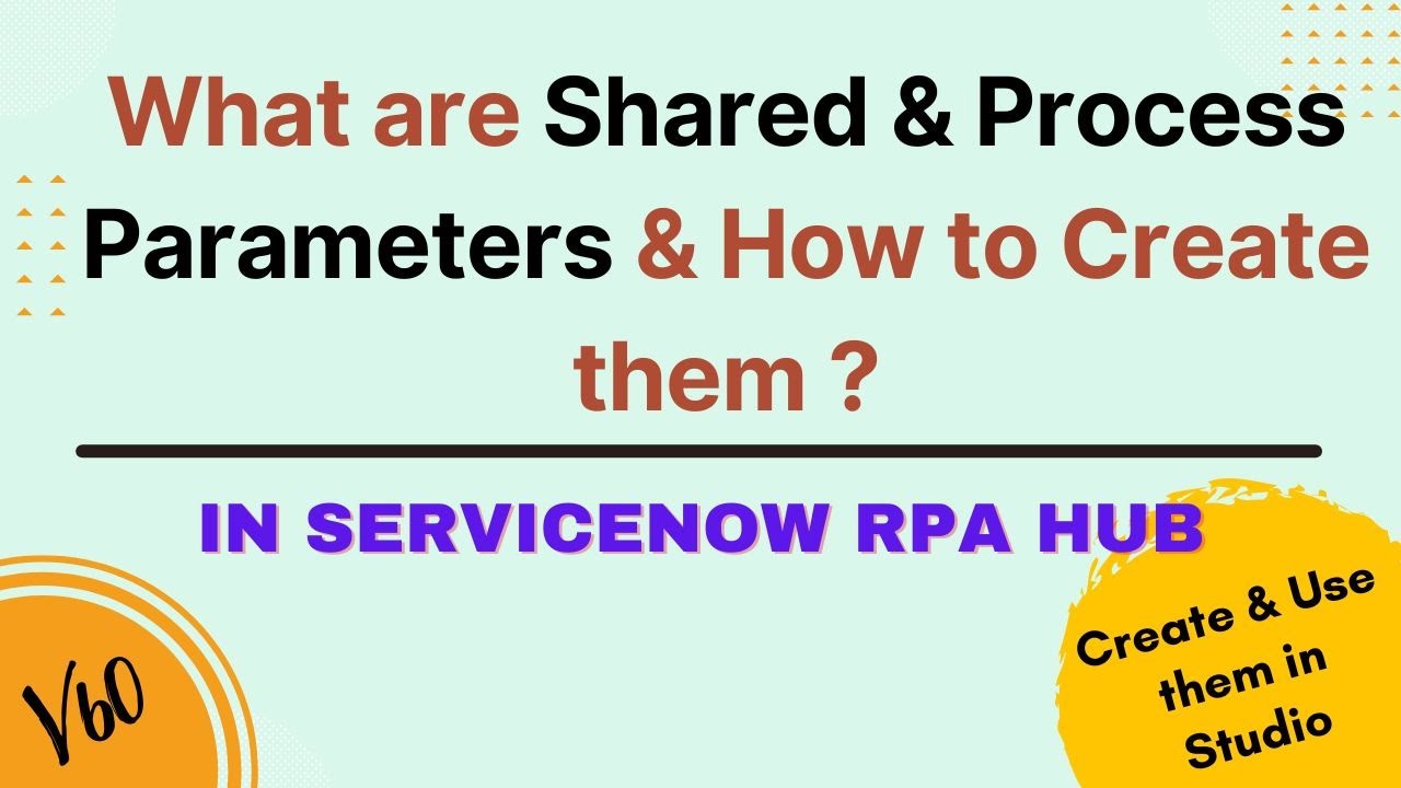 Snow Rpa Design Studio What are Shared & Process Parameters | Create & Use them in Studio #rpa ...