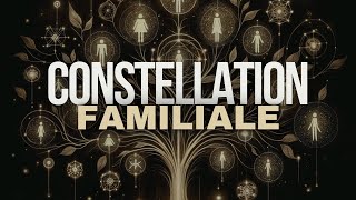 L'Arbre et ses Racines ☛ Comprendre la Constellation Familiale.