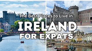 The Best Places to Live in Ireland for Expats