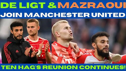 "Ten Hag's Reunion Continues: De Ligt & Mazraoui Join Manchester United | Transfer News & Analysis"