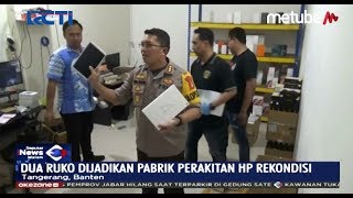 Polisi Gerebek Pabrik Perakitan HP Rekondisi di Alam Sutera, Banten - SIM 06/09