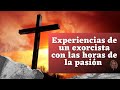 Experiencias de un exorcista con las Horas de la Pasión