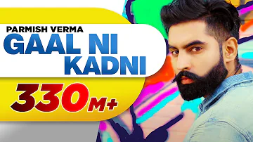 Gaal Ni Kadni (Official Video)| Parmish Verma | Desi Crew | Latest Punjabi Song 2017 | Speed Records