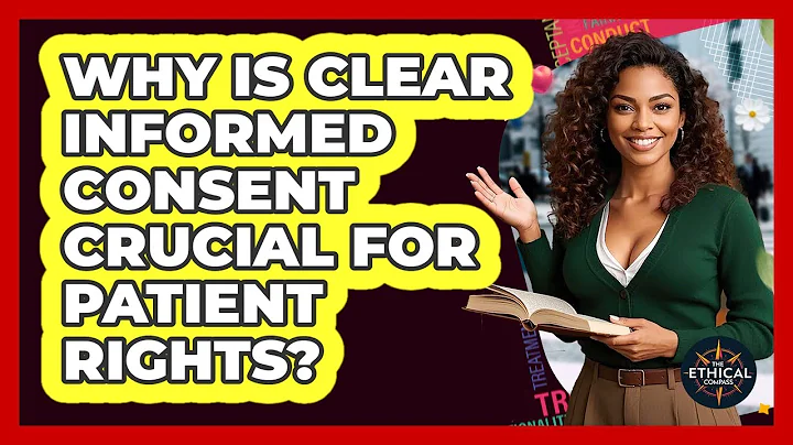 Why Is Clear Informed Consent Crucial For Patient Rights? - The Ethical Compass