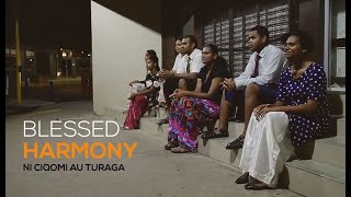 Video thumbnail of "BLESSED HARMONY-NI CIQOMI AU TURAGA (OFFICIAL VIDEO)"
