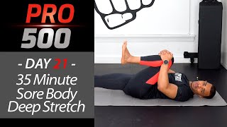 35 Minute Super Sore Body Deep Yoga Stretch - PRO 500 Day 21