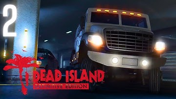 Dead Island: Definitive Edition - Gameplay Walkthrough Part 2 HD No Commentary