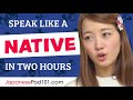 Do You Have 120 Minutes? You Can Speak Like a Native Japanese Speaker