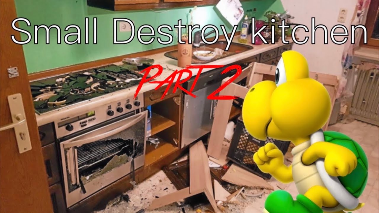 Small Destroy kitchen Part 2