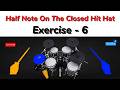 Half Note On The Closed Hit Hat Exercise - 6 (140 BPM - 4/4 )