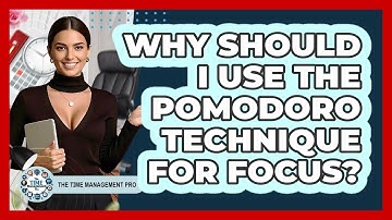 Why Should I Use The Pomodoro Technique For Focus?