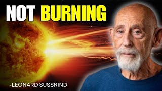 Why the Sun Isn’t Really Burning | Leonard Susskind
