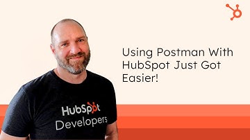 Using Postman with HubSpot Just Got Easier!