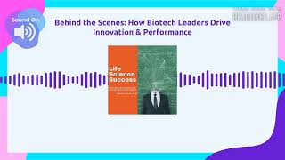 Behind the Scenes: How Biotech Leaders Drive Innovation & Performance | Life Science Success