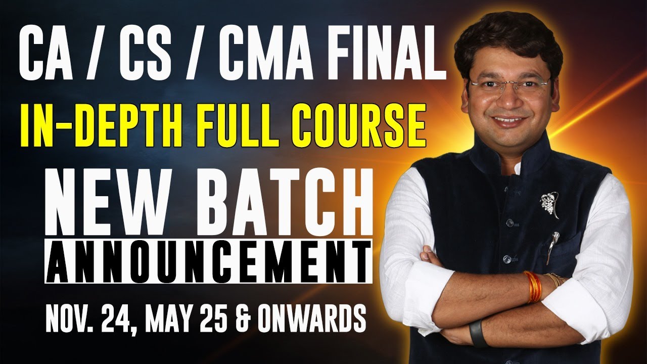 New IN-DEPTH Full Course Batch Announcement | CA / CS / CMA Final | For ...