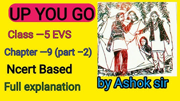 UP YOU GO || CLASS –5 EVS || CHAPTER –9(Part –2) || NCERT BASED || FULL EXPLANATION