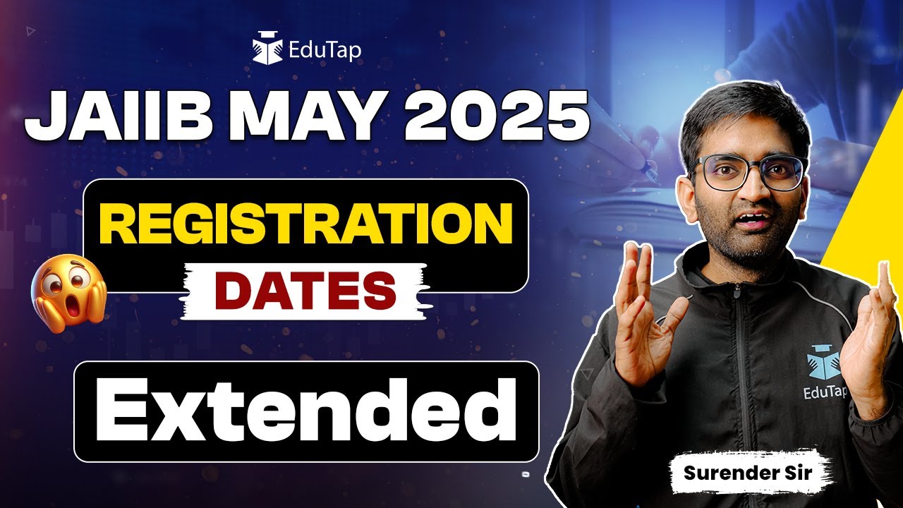 🔴JAIIB May 2025 Registration Dates Extended | IIBF JAIIB Latest Update | JAIIB May Exam Dates 2025
