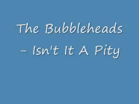 the-bubbleheads---isn't-it-a-pity---(george-harrison-cover).