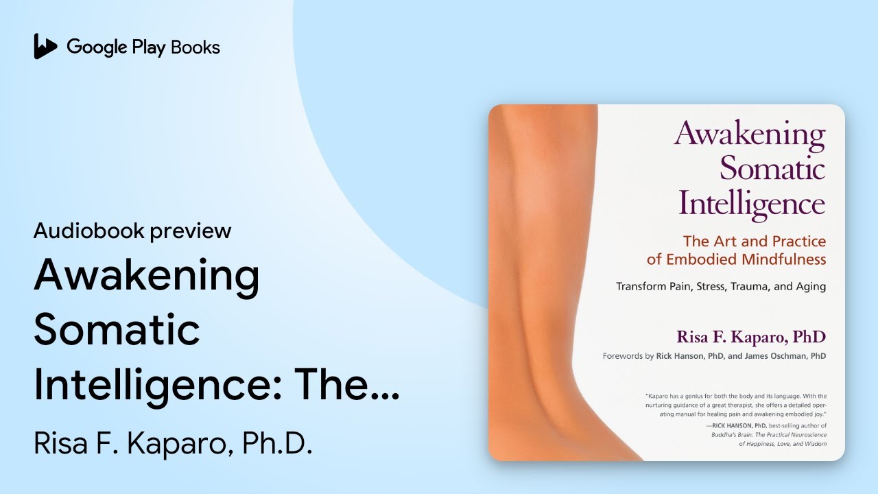 Awakening Somatic Intelligence: The Art and… by Risa F. Kaparo, Ph.D. · Audiobook preview