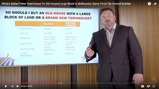 What's Better? New Townhouse Vs Old House/Large Block in Melbourne; Same Price? By Konrad Bobilak
