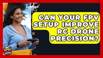 Can Your FPV Setup Improve RC Drone Precision? - RC Toy Central