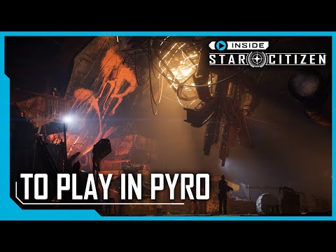 : Inside Star Citizen: To Play in Pyro