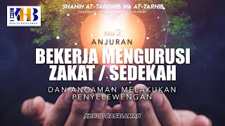 Shahih At-Targhib wa At-Tarhib: Anjuran Bekerja Mengurusi Zakat atau Sedekah (Hadits 783-790)