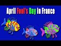 April fools day in france origins  traditions