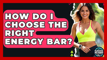 How Do I Choose The Right Energy Bar? - Running Beyond Limits