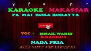 Karaoke Makassar Pa`mai Roba Robaya || Ismail Wahid / Nada pria Tanpa vocal