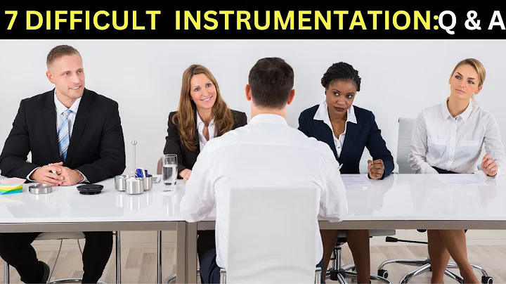 Top 7 Challenging & Difficult Instrumentation Interview Questions & Answers