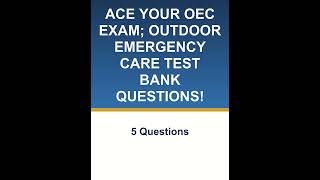 ACE YOUR OEC EXAM; OUTDOOR EMERGENCY CARE TEST BANK QUESTIONS! video