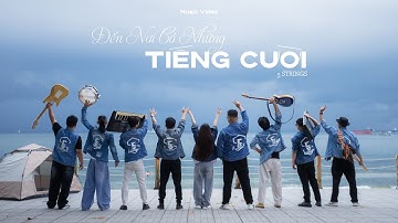 ĐẾN NƠI CÓ NHỮNG TIẾNG CƯỜI | 5STRINGS | OFFICIAL MUSIC VIDEO 
