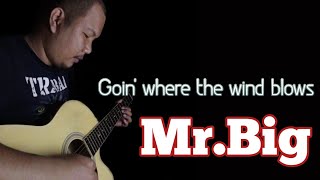 Goin' where the wind blows-( by.Mr.Big)