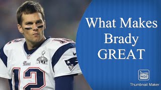 What Makes Tom Brady So GREAT!!!