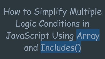 How to Simplify Multiple Logic Conditions in JavaScript Using Array and Includes()