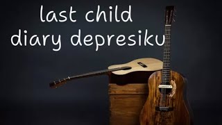 Last Child - Diary Depresiku (Lirik)