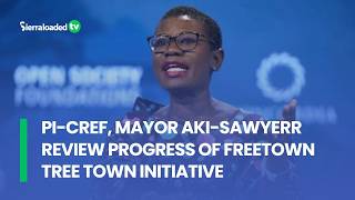 Pi - Cref, Mayor Aki - Sawyerr Review Progress Of Freetown Tree Town Initiative