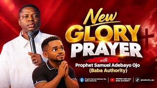 🙏 NEW GLORY PRAYER | Prophet Samuel Adebayo Ojo (Baba Authority)
