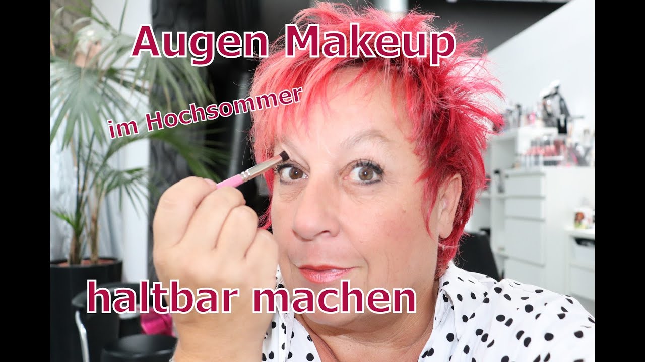 Augen Makeup im Hochsommer haltbar machen YouTube